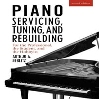 Održavanje, ugađanje i restauracija klavira: za profesionalce, studente i amatere