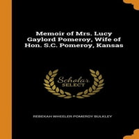 Memoari gospođe Lucie Gailord Pomeroi, supruge Časnog S. S. Pomeroi, Kansas