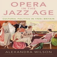 Opera u doba jazza : kulturna politika u Britaniji 1920-ih